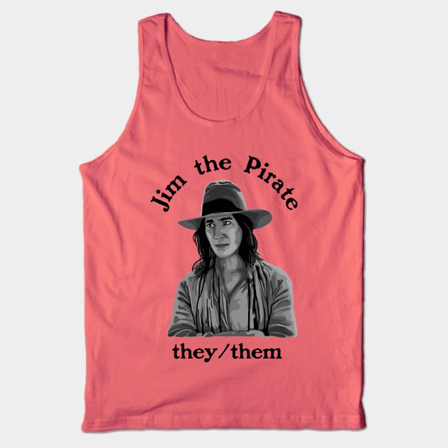 Jim The Pirate (They/Them) - Our Flag Means Death Tank Top by Slightly Unhinged